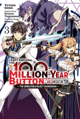 I Kept Pressing the 100-Million-Year Button and Came Out on Top, Vol. 3 (manga): The Unbeatable Reject Swordsman (I Kept Pressing the 100-Million-Year Button and Came Out on Top (manga) #3)