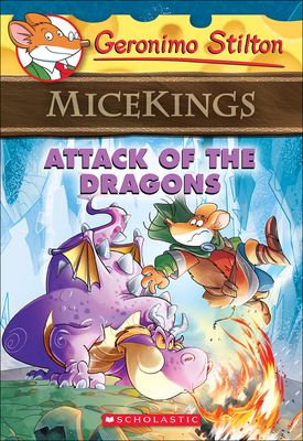 Attack of the Dragons (Geronimo Stilton Micekings #1) By Geronimo Stilton Cover Image