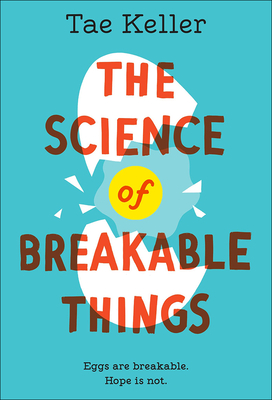 The Science of Breakable Things By Tae Keller Cover Image