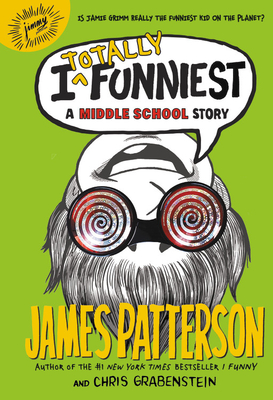 I Totally Funniest: A Middle School Story (I Funny #3) By James Patterson, Chris Grabenstein, Laura Park (Illustrator) Cover Image