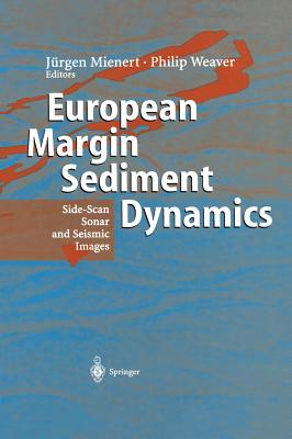 European Margin Sediment Dynamics: Side-Scan Sonar and Seismic Images By Jürgen Mienert (Editor), Phillip Weaver (Editor) Cover Image