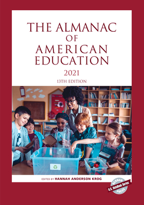 The Almanac of American Education 2021, Thirteenth Edition (U.S. Databook) By Hannah Anderson Krog (Editor) Cover Image