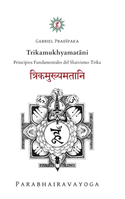Trikamukhyamatāni: Principios Fundamentales del Shaivismo Trika Cover Image