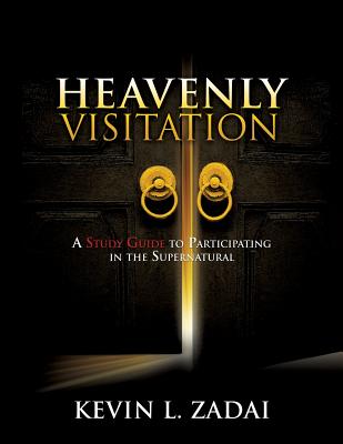 Heavenly Visitation: A Study Guide to Participating in the Supernatural Cover Image
