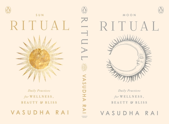 Ritual: Daily Practices for Wellness, Beauty & Bliss By Vasudha Rai Cover Image