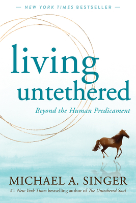 Living Untethered: Beyond the Human Predicament cover