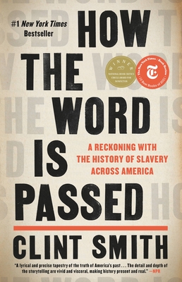 How the Word Is Passed: A Reckoning with the History of Slavery Across America By Clint Smith Cover Image