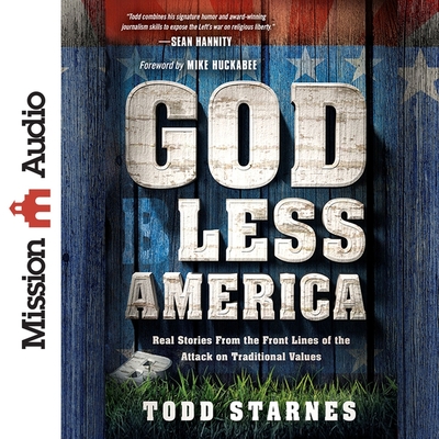 God Less America: Real Stories from the Front Lines of the Attack on Traditional Values cover