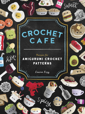 Crochet Cafe: Recipes for Amigurumi Crochet Patterns (Paperback)