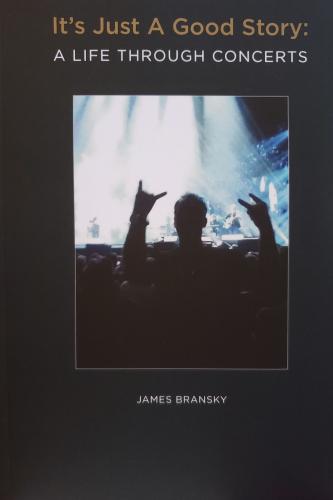 It's Just A Good Story: A Life Through Concerts By James Bransky Cover Image