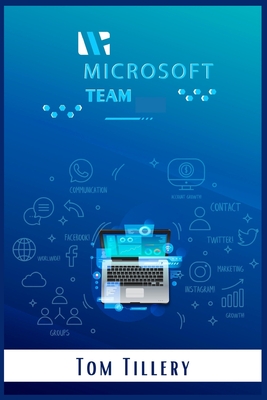 Microsoft Teams: All You Need to Know About Microsoft Teams Video Conference Calls, Webinars, Meetings & Online Classes (2022 Guide for Cover Image