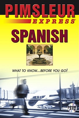 Express Spanish: Learn to Speak and Understand Latin American Spanish with Pimsleur Language Programs Cover Image