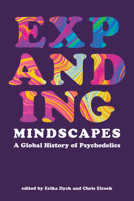 Expanding Mindscapes: A Global History of Psychedelics