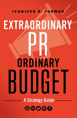 Extraordinary PR, Ordinary Budget: A Strategy Guide