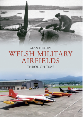 Welsh Military Airfields Through Time Cover Image