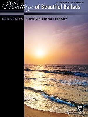 Dan Coates Popular Piano Library -- Medleys of Beautiful Ballads By Dan Coates (Arranged by) Cover Image