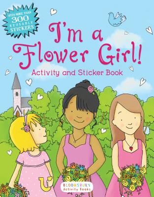 I'm a Flower Girl! Activity and Sticker Book By Bloomsbury Cover Image
