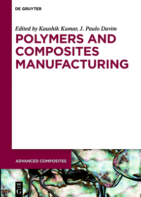 Polymers and Composites Manufacturing (Advanced Composites #11) Cover Image