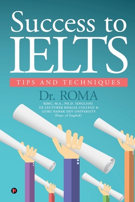 Success to IELTS: Tips and Techniques By Dr Roma Cover Image