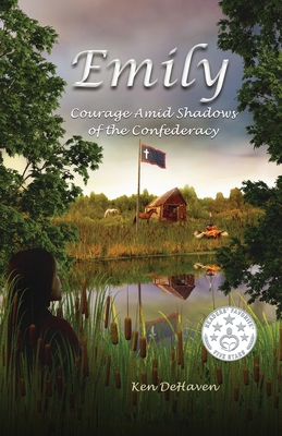 Emily: Courage Amid Shadows of the Confederacy By Ken Dehaveen, Katie Zdybel (Contribution by), Maureen Cutajar (Designed by) Cover Image