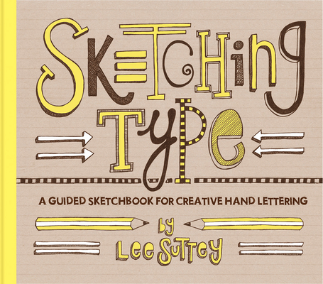 Sketching Type: A Guided Sketchbook for Creative Hand Lettering Cover Image