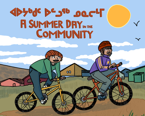 A Summer Day in the Community: Bilingual Inuktitut and English Edition By Masiana Kelly, Lenny Lishchenko (Illustrator) Cover Image