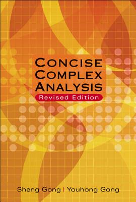 Concise Complex Analysis (Revised Edition) By Sheng Gong, Youhong Gong Cover Image