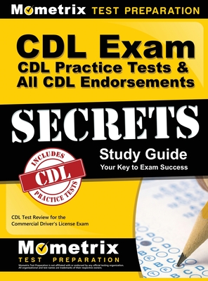 CDL Exam Secrets - CDL Practice Tests & All CDL Endorsements Study Guide: CDL Test Review for the Commercial Driver's License Exam Cover Image