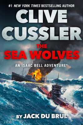 Clive Cussler The Sea Wolves (An Isaac Bell Adventure) Cover Image