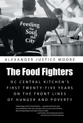 The Food Fighters: DC Central Kitchen's First Twenty-Five Years on the Front Lines of Hunger and Poverty Cover Image
