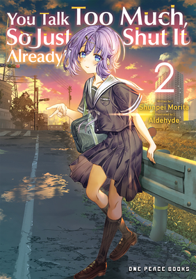 You Talk Too Much, So Just Shut It Already! Volume 2 By Shunpei Morita Cover Image