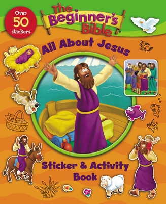 The Beginner's Bible All about Jesus Sticker and Activity Book By The Beginner's Bible, Kelly Pulley (Illustrator) Cover Image
