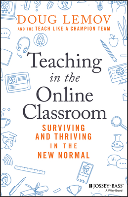 Teaching in the Online Classroom: Surviving and Thriving in the New Normal Cover Image