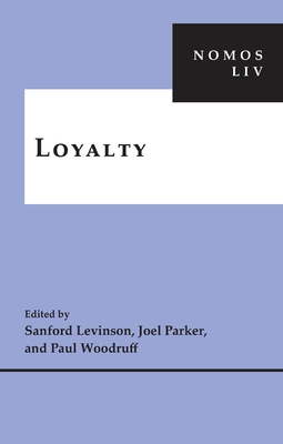 Loyalty: Nomos LIV (Nomos - American Society for Political and Legal Philosophy #14)