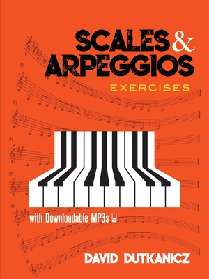 Scales and Arpeggios: Exercises: With Downloadable Mp3s (Dover Classical Piano Music for Beginners)