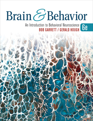Brain & Behavior: An Introduction to Behavioral Neuroscience By Bob Garrett, Gerald Hough Cover Image