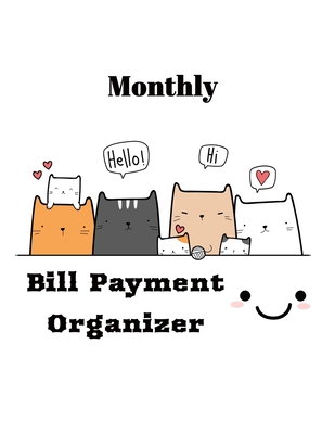 Monthly Bill Payment Organizer: Money Debt Tracker, Bill Payment Organizer, Bill Payment Checklist, Bill payment tracker. Planning Budgeting Record. S By Vanessa a. Casillas Cover Image