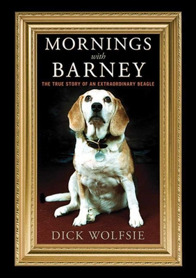 Mornings with Barney: The True Story of an Extraordinary Beagle Cover Image