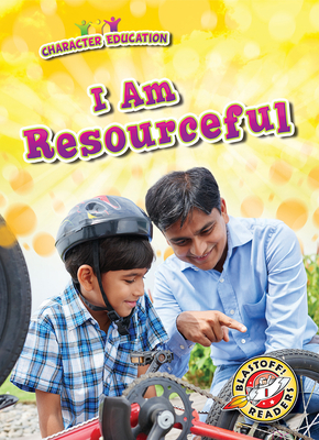 I Am Resourceful (Character Education) By Kirsten Chang Cover Image