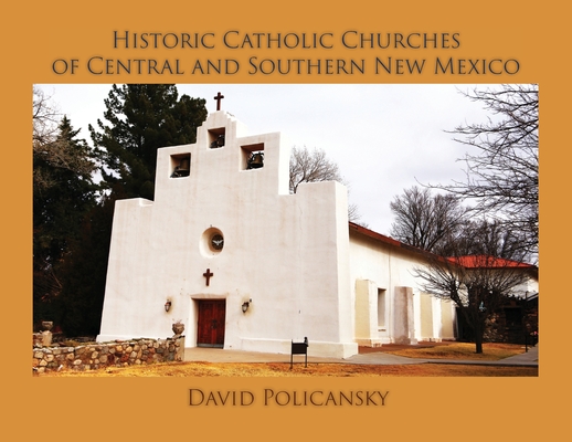 Historic Catholic Churches of Central and Southern New Mexico / Softcover Cover Image