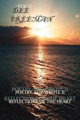 Poetry, She Wrote II: Reflections of the Heart By Dee Freeman Cover Image