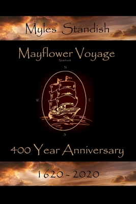 Mayflower Voyage 400 Year Anniversary 1620 - 2020: Myles Standish By Andrew J. MacLachlan (Contribution by), Susan Sweet MacLachlan (Editor), Bonnie S. MacLachlan Cover Image