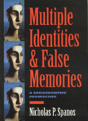 Multiple Identities and False Memories: A Sociocognitive Perspective By Nicholas P. Spanos Cover Image