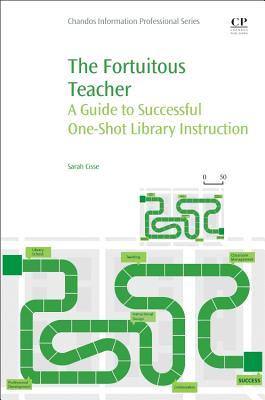 The Fortuitous Teacher: A Guide to Successful One-Shot Library Instruction By Sarah Cisse Cover Image