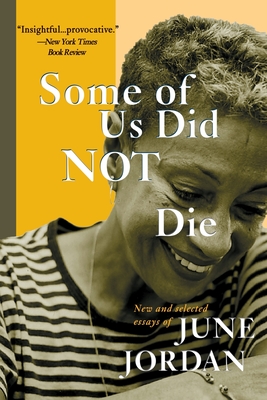 Some of Us Did Not Die: New and Selected Essays By June Jordan Cover Image