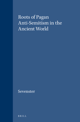 Roots of Pagan Anti-Semitism in the Ancient World (Novum Testamentum #41)