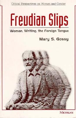 Freudian Slips: Woman, Writing, the Foreign Tongue