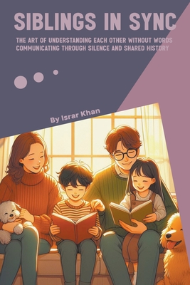 Siblings in Sync: The Art of Understanding Each Other Without Words - Communicating Through Silence and Shared History Cover Image