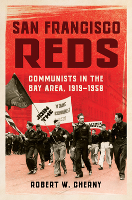 San Francisco Reds: Communists in the Bay Area, 1919-1958 Cover Image