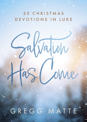 Salvation Has Come: 25 Christmas Devotions in Luke Cover Image